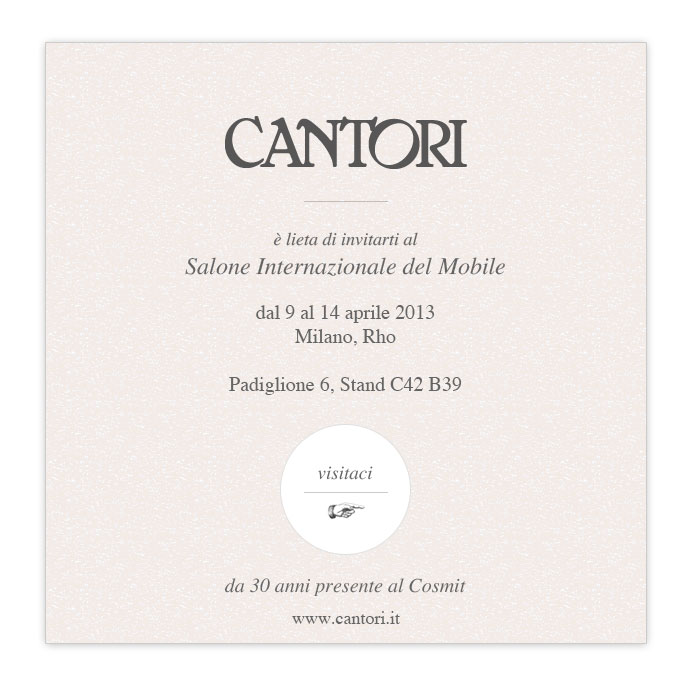 Cantori / 9th - 14th of April 2013 Milan, Rho / Pavilion 6, Stand C42 B39